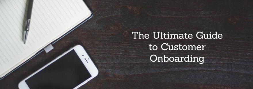 The Ultimate Guide to Customer On boarding